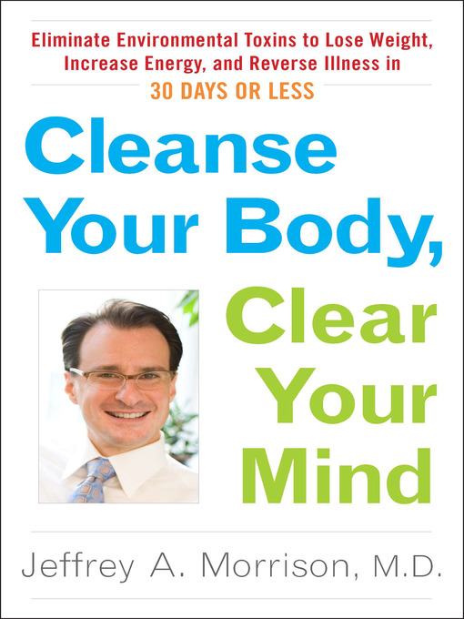 Title details for Cleanse Your Body, Clear Your Mind by Jeffrey Morrison M.D. - Available